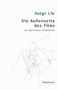 Cover: Die Au&szlig;enseite des Films - Diaphanes