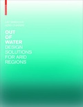 Cover: Out of Water - Design Solutions for Arid Regions - Birkh&auml;user Verlag GmbH
