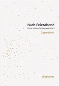 Cover: Nach Feierabend 2012 - Diaphanes