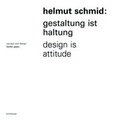 Cover: Helmut Schmid - Gestaltung ist Haltung / Design Is Attitude - Birkh&auml;user Verlag GmbH