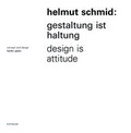 Cover: Helmut Schmid - Gestaltung ist Haltung / Design Is Attitude - Birkh&auml;user Verlag GmbH