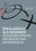 Cover: Erfolgreich als Designer - Designbusiness gr&uuml;nden und entwickeln - Birkh&auml;user