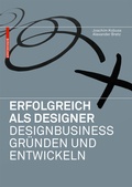 Cover: Erfolgreich als Designer - Designbusiness gr&uuml;nden und entwickeln - Birkh&auml;user Verlag GmbH