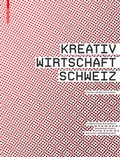 Cover: Kreativwirtschaft Schweiz - Birkh&auml;user Verlag GmbH