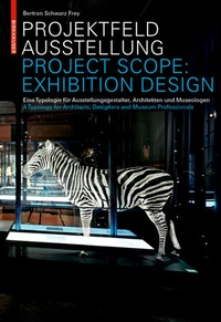 Abbildung von: Projektfeld Ausstellung / Project Scope: Exhibition Design - Birkhäuser