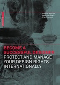Cover: Become a Successful Designer - Protect and Manage Your Design Rights Internationally - Birkh&auml;user Verlag GmbH