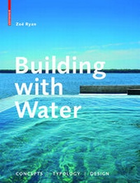 Enlarge image Cover: Building with Water - Birkhäuser Verlag GmbH
