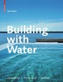 Cover: Building with Water - Birkh&auml;user