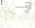 Cover: Drawing the Ground - Landscape Urbanism Today - Birkh&auml;user Verlag GmbH