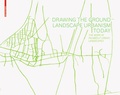 Cover: Drawing the Ground - Landscape Urbanism Today - Birkh&auml;user