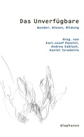 Cover: Das Unverf&uuml;gbare - Diaphanes