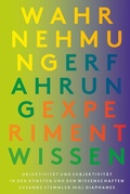 Cover: Wahrnehmung, Erfahrung, Experiment, Wissen - Diaphanes