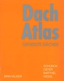 Cover: Dach Atlas - Birkhäuser Verlag GmbH