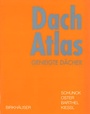 Cover: Dach Atlas - Birkhäuser Verlag GmbH