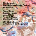 Cover: Die Schweiz - ein st&auml;dtebauliches Portrait - Birkh&auml;user Verlag GmbH
