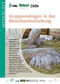 Cover: Gruppens&auml;ugen in der Bioschweinehaltung - Forschungsinstitut f&uuml;r biologischen Landbau FIBL