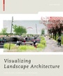 Cover: Visualizing Landscape Architecture - Birkhäuser