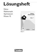 Cover: Fokus Mathematik - Gymnasiale Oberstufe - Bayern / 12. Jahrgangsstufe - L&ouml;sungen - Cornelsen Verlag