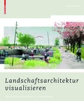 Cover: Landschaftsarchitektur visualisieren - Birkh&auml;user Verlag GmbH