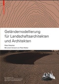 Cover: Gel&auml;ndemodellierung f&uuml;r Landschaftsarchitekten und Architekten - Birkh&auml;user