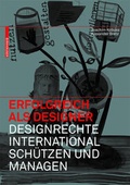 Cover: Erfolgreich als Designer - Designrechte international sch&uuml;tzen und managen - Birkh&auml;user Verlag GmbH