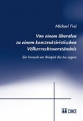 Cover: Von einem liberalen zu einem konstruktivistischen V&ouml;lkerrechtsverst&auml;ndnis - Dike Verlag Z&uuml;rich