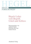 Cover: Hegels Lehre vom Begriff, Urteil und Schluss - De Gruyter Akademie Forschung