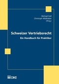 Cover: Schweizer Vertriebsrecht. Ein Handbuch f&uuml;r Praktiker. Unter besonderer Ber&uuml;cksichtigung des Agentur-, Alleinvertriebs- und Franchisevertrags - Dike Verlag Z&uuml;rich