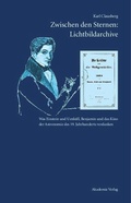 Cover: Zwischen den Sternen: Lichtbildarchive / Felix Eberty: Die Gestirne und die Weltgeschichte - De Gruyter Akademie Forschung