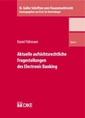 Cover: Aktuelle aufsichtsrechtliche Fragestellungen des Electronic Banking - Dike Verlag Z&uuml;rich
