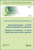 Cover: Europa ohne Grenzen - 15 Jahre gelebte Wirklichkeit am Oberrhein. L'Europe sans fronti&egrave;re - 15 ans de r&eacute;alit&eacute;s dans le Rhin Sup&eacute;rieur - Dike Verlag Z&uuml;rich