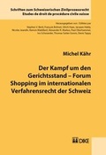Cover: Der Kampf um den Gerichtsstand - Forum Shopping im internationalen Verfahrensrecht der Schweiz - Dike Verlag Z&uuml;rich