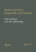 Cover: Recht zwischen Dogmatik und Theorie. Marc Amstutz zum 50. Geburtstag - Dike Verlag Z&uuml;rich