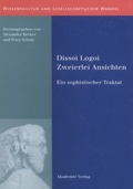 Cover: Dissoi Logoi. Zweierlei Ansichten - De Gruyter Akademie Forschung