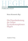 Cover: Die Eigenbedeutung der Jenaer Systemkonzeptionen Hegels - De Gruyter Akademie Forschung