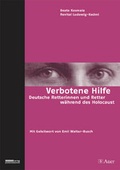 Cover: Verbotene Hilfe - Deutsche Retterinnen und Retter w&auml;hrend des Holocaust - Pestalozzianum