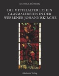 Cover: Die mittelalterlichen Glasmalereien in der Werbener Johanniskirche - De Gruyter Akademie Forschung
