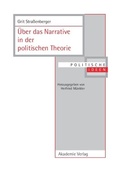 Cover: &Uuml;ber das Narrative in der politischen Theorie - De Gruyter Akademie Forschung
