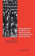 Cover: Biographisches Handbuch zur Geschichte der Kommunistischen Internationale - De Gruyter Akademie Forschung