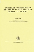 Cover: Politische Korrespondenz des Herzogs und Kurf&uuml;rsten Moritz von Sachsen / 2. Mai 1552 - 11. Juli 1553 - De Gruyter