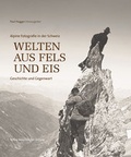Cover: Welten aus Fels und Eis - NZZ Libro ein Imprint der Schwabe Verlagsgruppe AG
