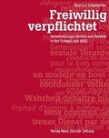 Cover: Freiwillig verpflichtet - NZZ Libro ein Imprint der Schwabe Verlagsgruppe AG