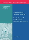 Cover: Das Falken- und Hundebuch des Kalifen al-Mutawakkil - De Gruyter Akademie Forschung