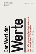 Cover: Der Wert der Werte - NZZ Libro ein Imprint der Schwabe Verlagsgruppe AG