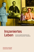 Cover: Inszeniertes Leben - NZZ Libro ein Imprint der Schwabe Verlagsgruppe AG