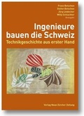 Cover: Ingenieure bauen die Schweiz - NZZ Libro ein Imprint der Schwabe Verlagsgruppe AG