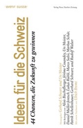 Cover: Ideen f&uuml;r die Schweiz - NZZ Libro ein Imprint der Schwabe Verlagsgruppe AG