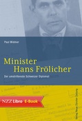 Cover: Minister Hans Fr&ouml;licher - NZZ Libro ein Imprint der Schwabe Verlagsgruppe AG