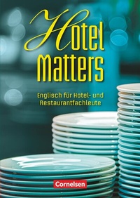 Abbildung von: Hotel Matters - Englisch für Hotel- und Restaurantfachleute - Mitte A2-Ende B1 - Cornelsen Verlag