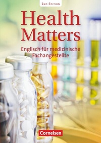 Abbildung von: Health Matters - Englisch für medizinische Fachangestellte - Second Edition - A2/B1 - Cornelsen Verlag